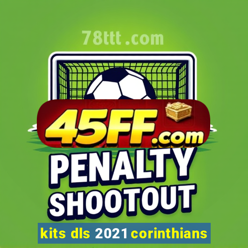 kits dls 2021 corinthians
